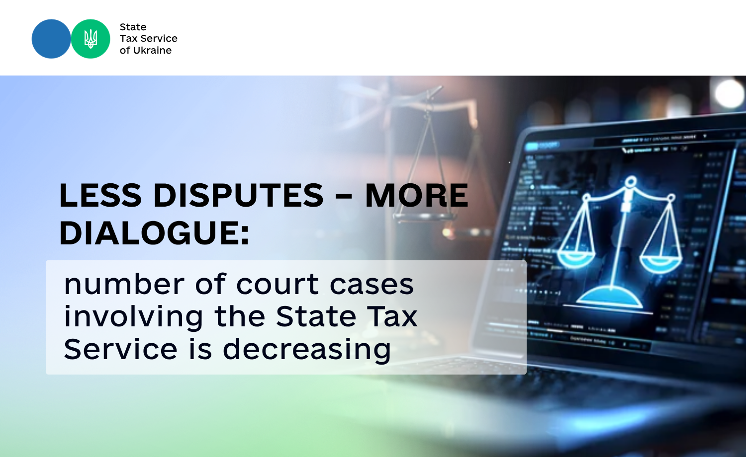 Less disputes – more dialogue: number of court cases involving the State Tax Service is decreasing